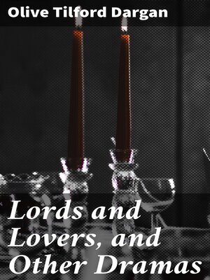cover image of Lords and Lovers, and Other Dramas
